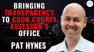 Episode 465: Pat Hynes Is Bringing Transparency to the Cook County Assessor’s Office